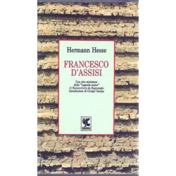 Hesse Hermann, Francesco d'Assisi. Con otto miniature da un codice della Legenda maior di Bonaventura da Bagnoregio, Guanda, 1989