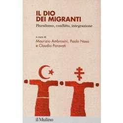 Ambrosini Maurizio, Naso Paolo, Paravati Claudio (a cura di), Il Dio dei migranti, Il Mulino, 2019