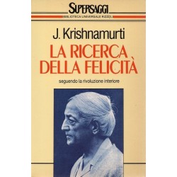 Krishnamurti Jiddu, La ricerca della felicità, Rizzoli, 1993