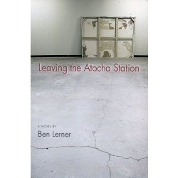 Lerner Ben, Leaving the Atocha Station, Coffee House Press, 2011