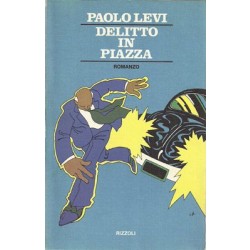 Levi Paolo, Delitto in piazza, Rizzoli, 1976