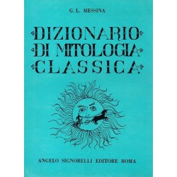Messina Giuseppe L., Dizionario di mitologia classica, Signorelli, 1989