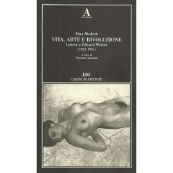 Modotti Tina, Vita, arte e rivoluzione. Lettere a Edward Weston (1922-1931), Abscondita, 2008