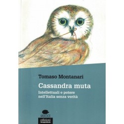 Montanari Tomaso, Cassandra muta. Intellettuali e potere nell'Italia senza verità, Edizioni Gruppo Abele, 2017