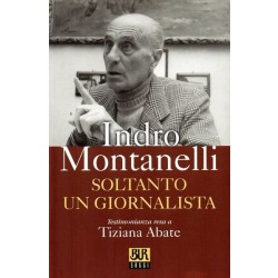 Montanelli Indro, Soltanto un giornalista, Rizzoli, 2003