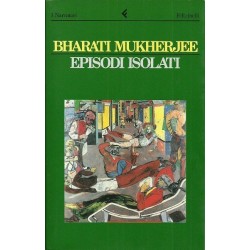 Mukherjee Bharati, Episodi isolati, Feltrinelli, 1992