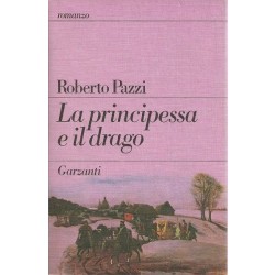 Pazzi Roberto, La principessa e il drago, Garzanti, 1986