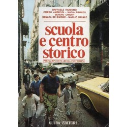 Raimondi Raffaele et al., Scuola e centro storico, Guida Editori, 1976