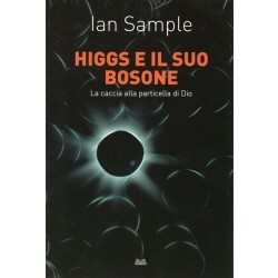 Sample Ian, Higgs e il suo bosone, Mondolibri, 2013