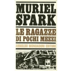 Spark Muriel, Le ragazze di pochi mezzi, Mondadori, 1966