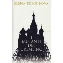 Tregubova Elena, I mutanti del Cremlino, Piemme, 2005