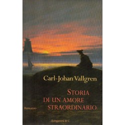 Vallgren Carl Johan, Storia di un amore straordinario, Longanesi, 2005