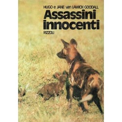 Van Lawick Goodall Hugo e Jane, Assassini innocenti, Rizzoli, 1973