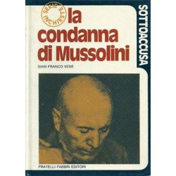 Venè Gian Franco, La condanna di Mussolini, Fabbri, 1973