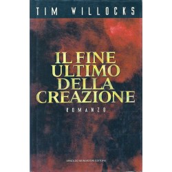 Willocks Tim, Il fine ultimo della creazione, Mondadori, 1995