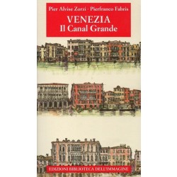 Zorzi Pier Alvise, Fabris Pierfranco, Venezia. Il Canal Grande, Biblioteca dell'Immagine, 2017